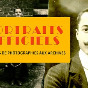 Portraits officiels - histoires de photographies aux archives
